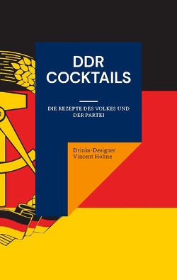 DDR Cocktails von Vincent Hohne,  Drinks-Designer