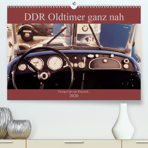 DDR Oldtimer ganz nah (Premium, hochwertiger DIN A2 Wandkalender 2020, Kunstdruck in Hochglanz) von Haas,  Fredy