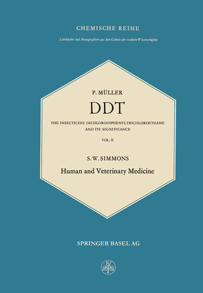 DDT: The Insecticide Dichlorodiphenyltrichloroethane and Its Significance / Das Insektizid Dichlordiphenyltrichloräthan und Seine Bedeutung von Mueller,  Paul, Simmons,  Samuel William