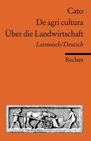 De agri cultura / Über die Landwirtschaft von Cato, Froesch,  Hartmut