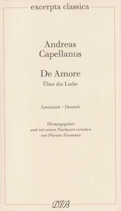 De Amore /Über Liebe von Capellanus,  Andreas, Neumann,  Florian