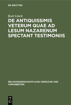 De antiquissimis veterum quae ad lesum Nazarenum spectant testimoniis von Linck,  Kurt