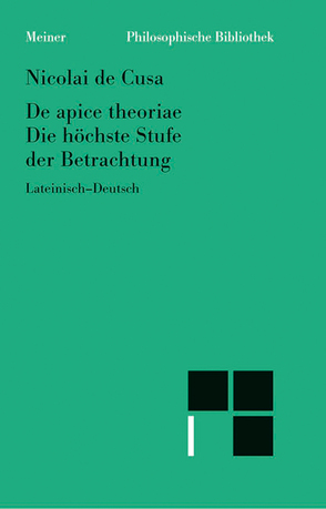 De apice theoriae. Die höchste Stufe der Betrachtung von Bormann,  Karl, Hoffmann,  Ernst, Nikolaus von Kues, Senger,  Hans Gerhard, Wilpert,  Paul