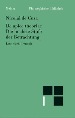 De apice theoriae. Die höchste Stufe der Betrachtung von Bormann,  Karl, Hoffmann,  Ernst, Nikolaus von Kues, Senger,  Hans Gerhard, Wilpert,  Paul