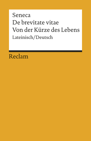 De brevitate vitae / Von der Kürze des Lebens von Giebel,  Marion, Seneca