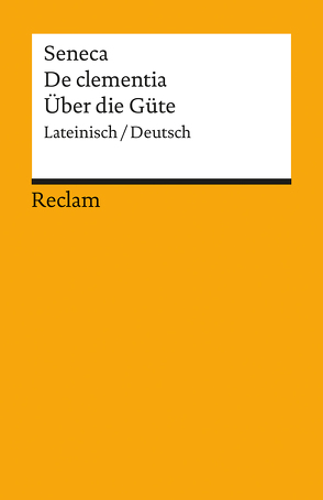 De clementia / Über die Güte von Büchner,  Karl, Seneca