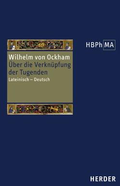 De connexione virtutum. Über die Verknüpfung der Tugenden von Leppin,  Volker, Wilhelm von Ockham