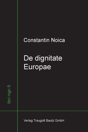 De dignitate Europae von Diaconu,  Madalina, Noica,  Constantin