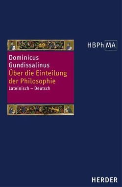 De divisione philosophiae. Über die Einteilung der Philosophie von Dominicus Gundissalinus, Fidora,  Alexander, Werner,  Dorothée