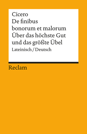 De finibus bonorum et malorum / Über das höchste Gut und das grösste Übel von Cicero, Merklin,  Harald