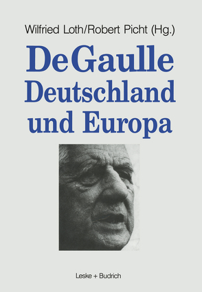 De Gaulle, Deutschland und Europa von Loth,  Wilfried, Picht,  Robert