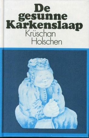 De gesunne Karkenslaap un annere Smüüstergeschichten von Hansen,  Konrad, Holschen,  Krüschan