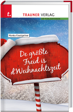 De größte Freid is d’ Weihnachtszeit von Krautgartner,  Monika