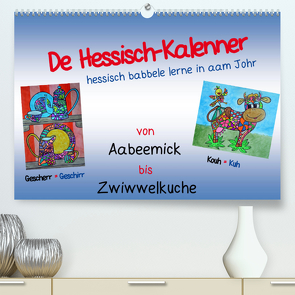 De Hessisch-Kalenner – hessisch babbele lerne in aam Johr (Premium, hochwertiger DIN A2 Wandkalender 2022, Kunstdruck in Hochglanz) von Stark-Hahn,  Ilona