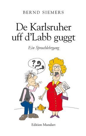 De Karlsruher uff d’Labb guggt von Lindemann,  Thomas, Siemers,  Bernd