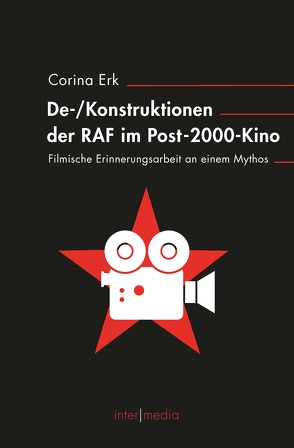 De-/Konstruktionen der RAF im Post-2000-Kino von Bartl,  Andrea, Erk,  Corina, Glasenapp,  Jörn, Lillge,  Claudia