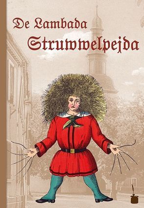 De Lambada Struwwelpejda. Luschdische Gschischde un ulgische Bilda von Hoffmann,  Heinrich, Sauer,  Walter