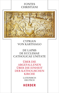 De lapsis – Über die Abgefallenen. De ecclesiae catholicae unitate – Über die Einheit der katholischen Kirche von Cyprian von/, Hornung,  Christian