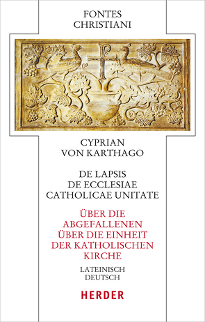 De lapsis – Über die Abgefallenen. De ecclesiae catholicae unitate – Über die Einheit der katholischen Kirche von Cyprian von/, Hornung,  Christian