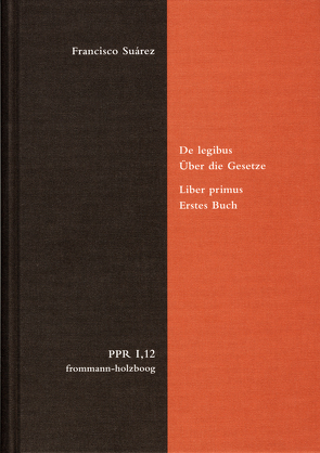 De legibus ac Deo legislatore. Liber primus. Über die Gesetze und Gott den Gesetzgeber. Erstes Buch von Bach,  Oiver, Bach,  Oliver, Brieskorn,  Norbert, Duve,  Thomas, Fidora,  Alexander, Justenhoven,  Heinz-Gerhard, Lutz-Bachmann,  Matthias, Niederberger,  Andreas, Stiening,  Gideon, Suárez,  Francisco