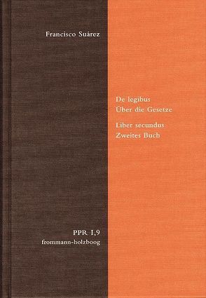 De legibus ac Deo legislatore. Über die Gesetze und Gott den Gesetzgeber von Bach,  Oiver, Bach,  Oliver, Brieskorn,  Norbert, Duve,  Thomas, Fidora,  Alexander, Justenhoven,  Heinz-Gerhard, Lutz-Bachmann,  Matthias, Niederberger,  Andreas, Stiening,  Gideon, Suárez,  Francisco
