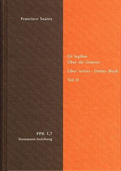 De legibus ac Deo legislatore. Liber tertius. Über die Gesetze und Gott den Gesetzgeber. Drittes Buch. Teil II von Bach,  Oliver, Brieskorn,  Norbert, Stiening,  Gideon, Suárez,  Francisco