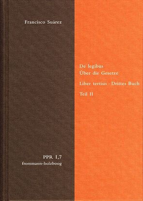 De legibus ac Deo legislatore. Liber tertius. Über die Gesetze und Gott den Gesetzgeber. Drittes Buch. Teil II von Bach,  Oliver, Brieskorn,  Norbert, Stiening,  Gideon, Suárez,  Francisco