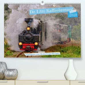 De Lütt Kaffeebrenner – Impressionen einer Mecklenburger Kleinbahn (Premium, hochwertiger DIN A2 Wandkalender 2023, Kunstdruck in Hochglanz) von Felix,  Holger