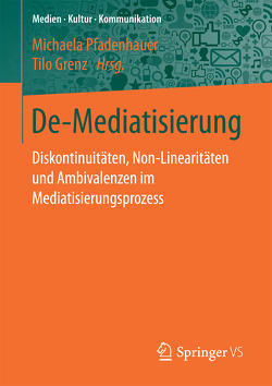 De-Mediatisierung von Grenz,  Tilo, Pfadenhauer,  Michaela