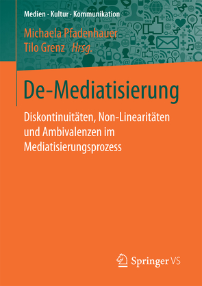 De-Mediatisierung von Grenz,  Tilo, Pfadenhauer,  Michaela