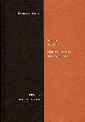 De pace. De bello. Über den Frieden. Über den Krieg von Kremer,  Markus, Schallenberg,  Peter, Suárez,  Francisco, Vries,  Josef de