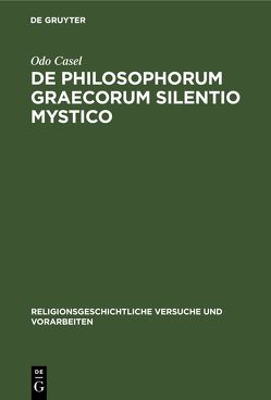 De Philosophorum Graecorum Silentio Mystico von Casel,  Odo