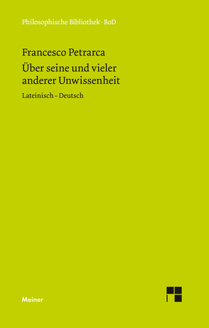 De sui ipsius et multorum ignorantia. Über seine und vieler anderer Unwissenheit von Buck,  August, Kubusch,  Klaus, Petrarca,  Francesco