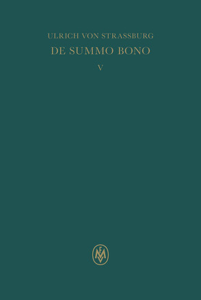 De summo bono. Liber V von Backes,  Ignaz, Sturlese,  Loris, Ulrich von Strassburg