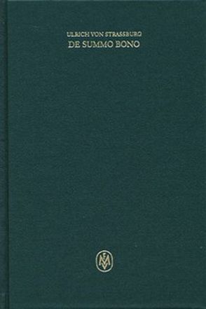 De summo bono. Liber VI, Tractatus 1–3,6 von Tuzzo,  Sabina, Ulrich von Strassburg