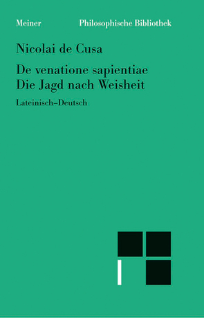 De venatione sapientiae. Die Jagd nach Weisheit von Bormann,  Karl, Hoffmann,  Ernst, Nikolaus von Kues, Wilpert,  Paul