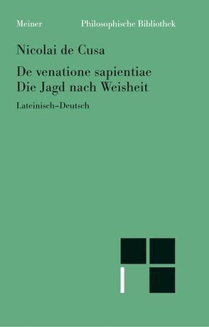 De venatione sapientiae. Die Jagd nach Weisheit von Bormann,  Karl, Nikolaus von Kues, Wilpert,  Paul