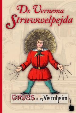 De Vernema Struwwelpejda. Em Dokda Heinrich Hoffmann sojn beriehmda „Struwwelpeter“ uff Vernemarisch umgedischt von Hoffmann,  Heinrich, Klee,  Heinz, Sauer,  Walter