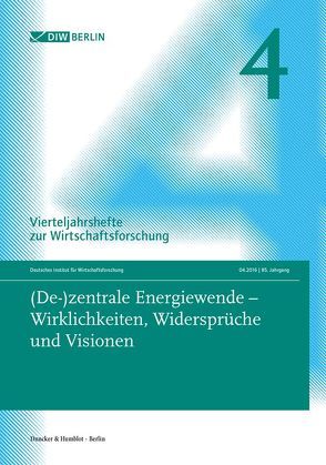 (De-)zentrale Energiewende – Wirklichkeiten, Widersprüche und Visionen. von Deutsches Institut für Wirtschaftsforschung