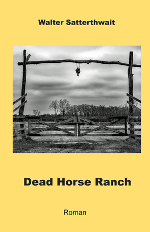 Dead Horse Ranch von Koss,  Thea, Satterthwait,  Walter