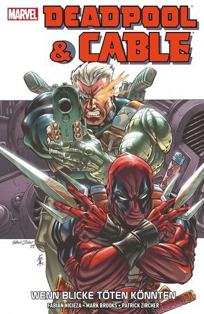 Deadpool & Cable: Wenn Blicke töten könnten von Brooks,  Mark, Nicieza,  Fabian, Strittmatter,  Michael, Zircher,  Patrick