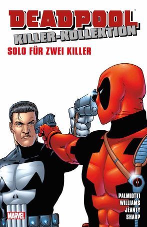 Deadpool Killer-Kollektion von Jeanty,  Georges, Kerschl,  Karl, Palmiotti,  Jimmy, Scalera,  Buddy, Sharp,  Liam, Strittmatter,  Michael, Williams,  Anthony