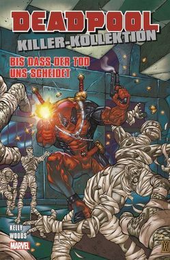 Deadpool Killer-Kollektion von Kelly,  Joe, Woods,  Pete