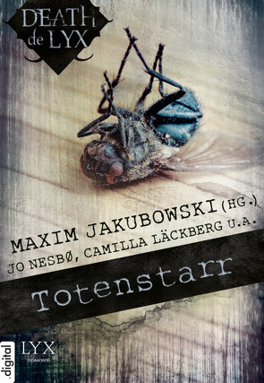 Death de LYX – Totenstarr von Appel,  René, Ehlers,  Jürgen, Jakubowski,  Maxim, Läckberg,  Camilla, Nesbø,  Jo, Rohleder,  Rebekka