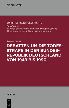 Debatten um die Todesstrafe in der Bundesrepublik Deutschland von 1949 bis 1990 von Hötzel,  Yvonne