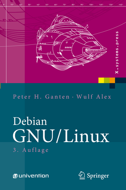 Debian GNU/Linux von Alex,  Wulf, Ganten,  Peter H.