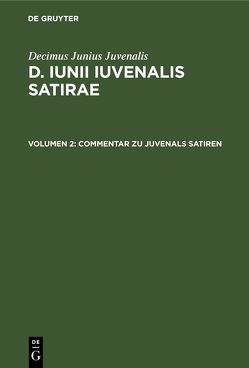 Decimus Junius Juvenalis: D. Iunii Iuvenalis satirae / Commentar zu Juvenals Satiren von Heinrich,  Carol Friedrich, Juvenalis,  Decimus Junius