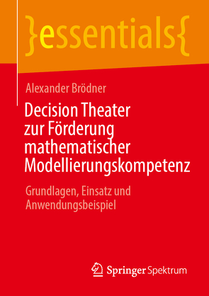 Decision Theater zur Förderung mathematischer Modellierungskompetenz von Brödner,  Alexander