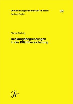 Deckungsbegrenzungen in der Pflichtversicherung von Armbrüster,  Christian, Baumann,  Horst, Dallwig,  Florian, Gründl,  Helmut, Schirmer,  Helmut, Schwintowski,  Hans-Peter, Zschockelt,  Wolfgang