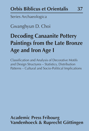 Decoding Canaanite Pottery Paintings from the late Bronze Age and Iron Age I von Choi,  Gwanghyun D., Schipper,  Bernd U